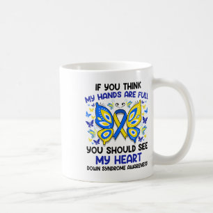 If You Think My Hands Are Full - Down Syndrome Awa Coffee Mug