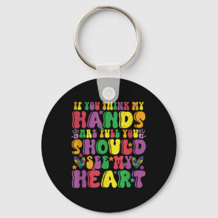 If You Think My Hands Are Full See My Heart Autism Key Ring