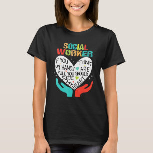 If You Think My Hands Are Full Social Worker Cool  T-Shirt