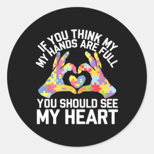 If You Think My Hands Are Full You Should See My H Classic Round Sticker