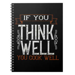 If You Think Well You Cook Well2 Notebook