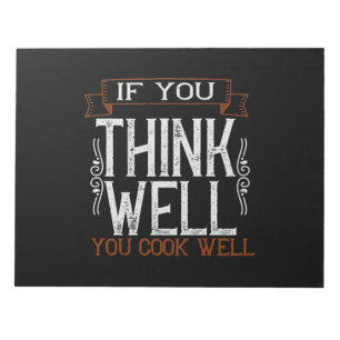 If You Think Well You Cook Well2 Notepad