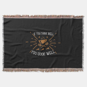 If You Think Well You Cook Well Throw Blanket
