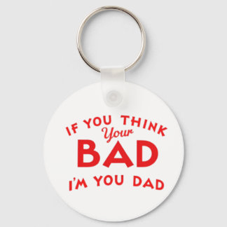 If you think your bad design  T-Shirt Key Ring