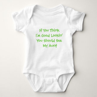 If You ThinkI'm Good Lookin'You Should See My Aunt Baby Bodysuit