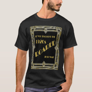If You Thought the 1920s Roared Just Wait Fun 2020 T-Shirt