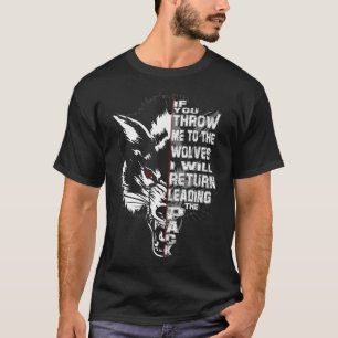 If You Throw Me To The Wolves  MOTIVATIONAL INSPIR T-Shirt