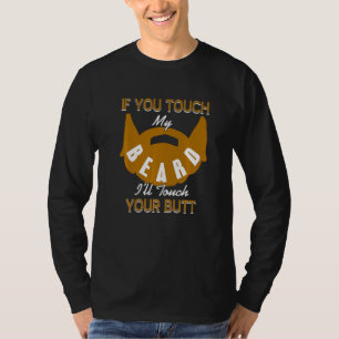 If You Touch My Beard I'll Touch Your Butt Retro P T-Shirt