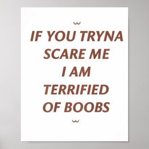 If You Tryna Scare Me I Am Terrified Of S Hallowee Poster