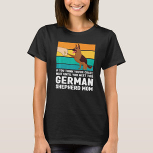If You Until You Meet This German Shepherd Mum Dog T-Shirt