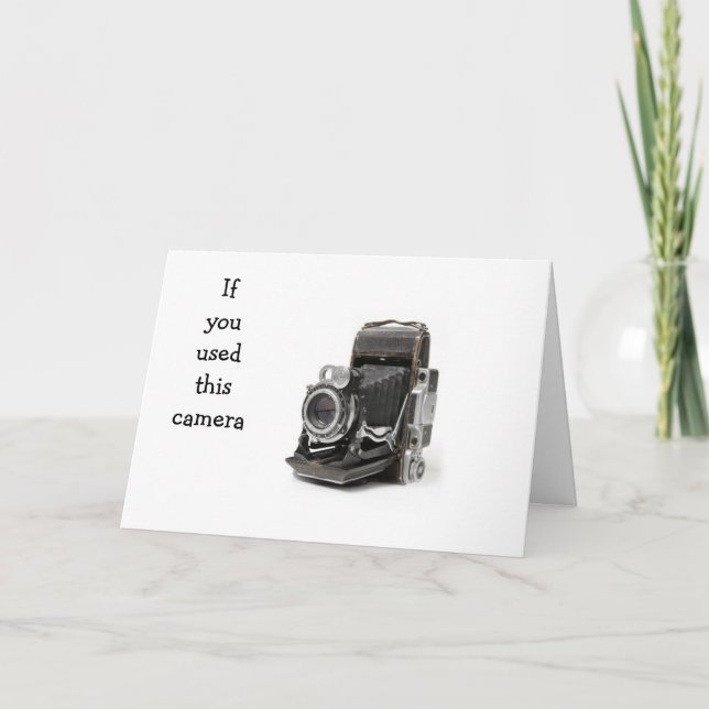 IF YOU USED THIS CAMERA YOU JUST MAY BE OLD CARD (Front)