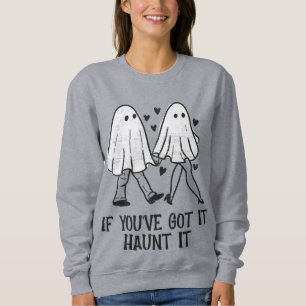 If You’ve Got It, Haunt It – Cosy Ghost Couple Sweatshirt