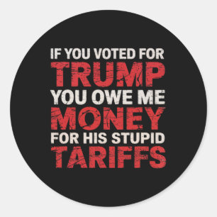 If You Voted For Trump  Classic Round Sticker