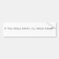 If You Walk Away, I'll Walk Away