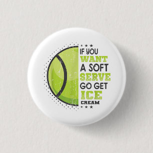 If You Want A Soft Serve Go Get Ice Cream Funny Te 3 Cm Round Badge