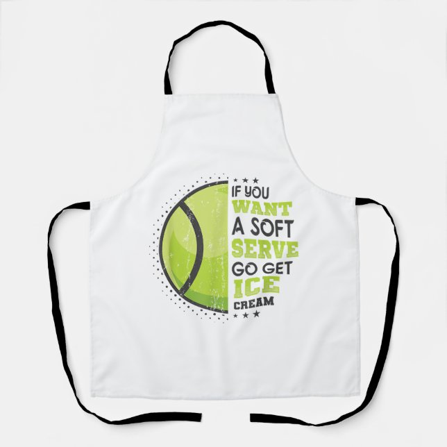 If You Want A Soft Serve Go Get Ice Cream Funny Te Apron (Front)