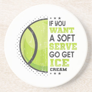 If You Want A Soft Serve Go Get Ice Cream Funny Te Coaster