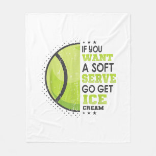 If You Want A Soft Serve Go Get Ice Cream Funny Te Fleece Blanket