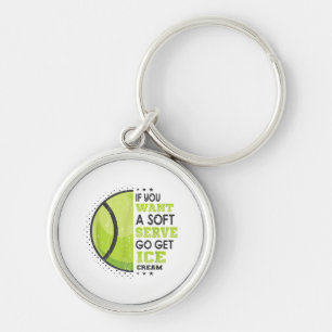 If You Want A Soft Serve Go Get Ice Cream Funny Te Key Ring