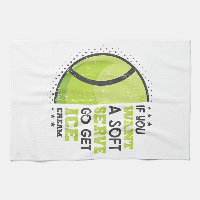 If You Want A Soft Serve Go Get Ice Cream Funny Te Tea Towel (Horizontal)