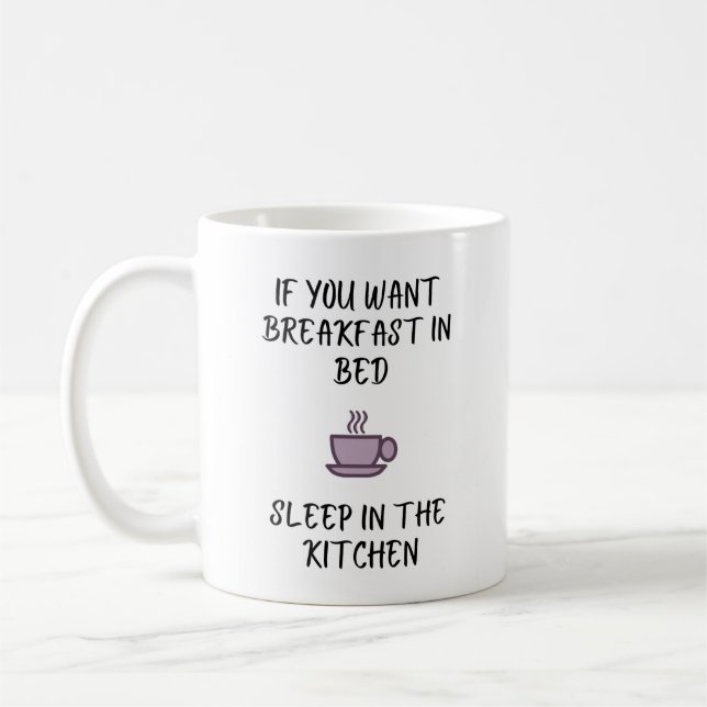If You Want Breakfast In Bed - Coffee Mug (Left)
