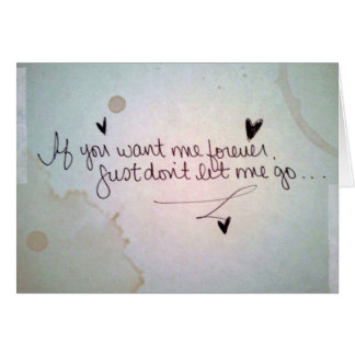 If you want me forever