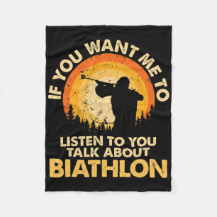 If You Want Me To Listen Talk About Biathlon 1 Fleece Blanket