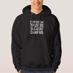 If You Want Me To Listen Talk About Camping Funny Hoodie