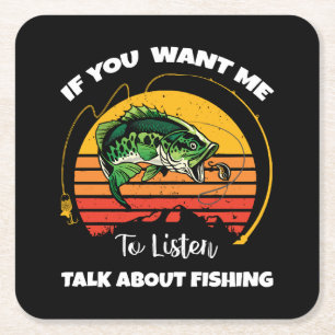 If You Want Me To Listen Talk About Fishing Square Paper Coaster