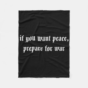 If You Want Peace Prepare For War Fleece Blanket