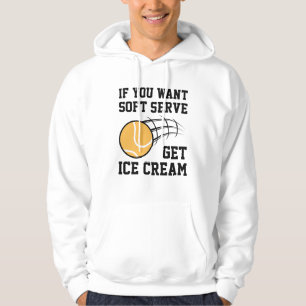 If You Want Soft Serve Get Ice Cream Hoodie