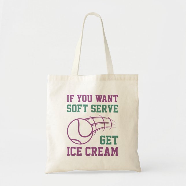If You Want Soft Serve Get Ice Cream Tote Bag (Front)