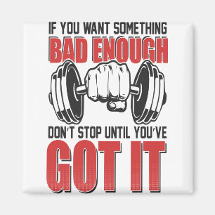 If You Want Something Bad Enough-Gym-Fitness-Funny Magnet
