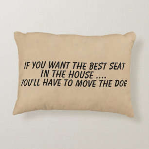 If you want the best seat move the dog decorative cushion