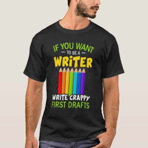 If You Want To Be A Writer Writers Author T-Shirt
