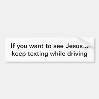 If you want to see Jesus Bumper Sticker
