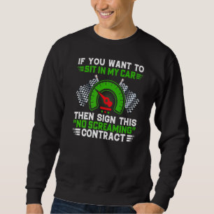 If You Want To Sit In Car Racing Car Driving Drive Sweatshirt