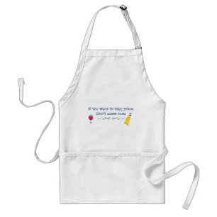 If You Want To Stay Sober Don't Come Over Standard Apron