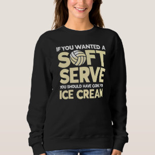 If You Wanted A Soft Serve Should Gone Ice Cream V Sweatshirt