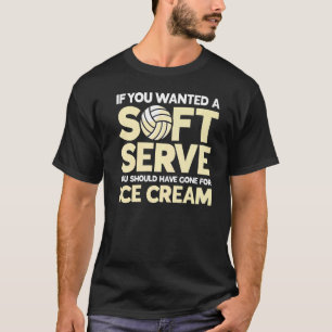 If You Wanted A Soft Serve Should Gone Ice Cream V T-Shirt