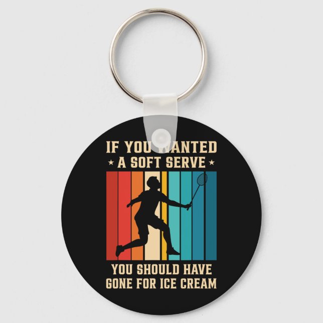 If You Wanted A Soft Serve You Should Have Gone Dm Key Ring (Front)