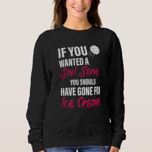 If You Wanted A Soft Serve You Should Have Gone Fo Sweatshirt