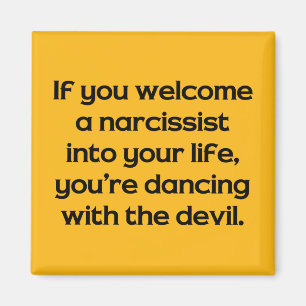If You Welcome A Narcissist Into Your Life … Magnet