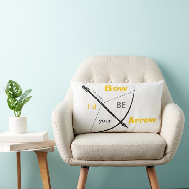 If you were a bow I'd be your arrow Lumbar Cushion (Chair)