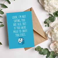 If You Were Milk, I'd Sniff You Birthday Card