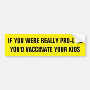 IF YOU WERE REALLY PRO-LIFE BUMPER STICKER