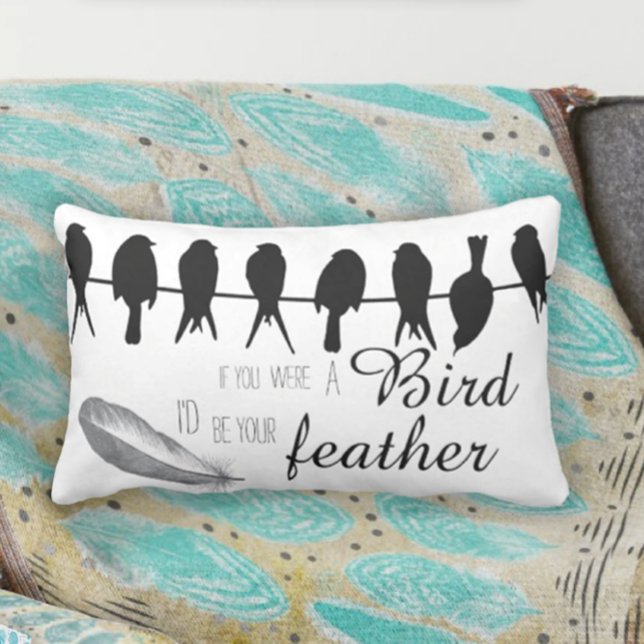 If you were the Bird I'd be your Feather Lumbar Cushion (Creator Uploaded)