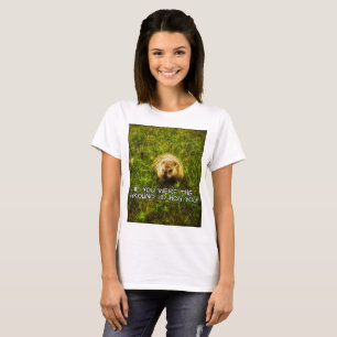 If you were the ground, I'd hog you! t-shirt
