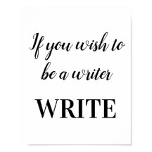 If you wish to be a writer WRITE Motivational