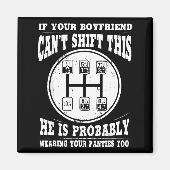 If your boyfriend can't shift this he is probably  magnet (Front)